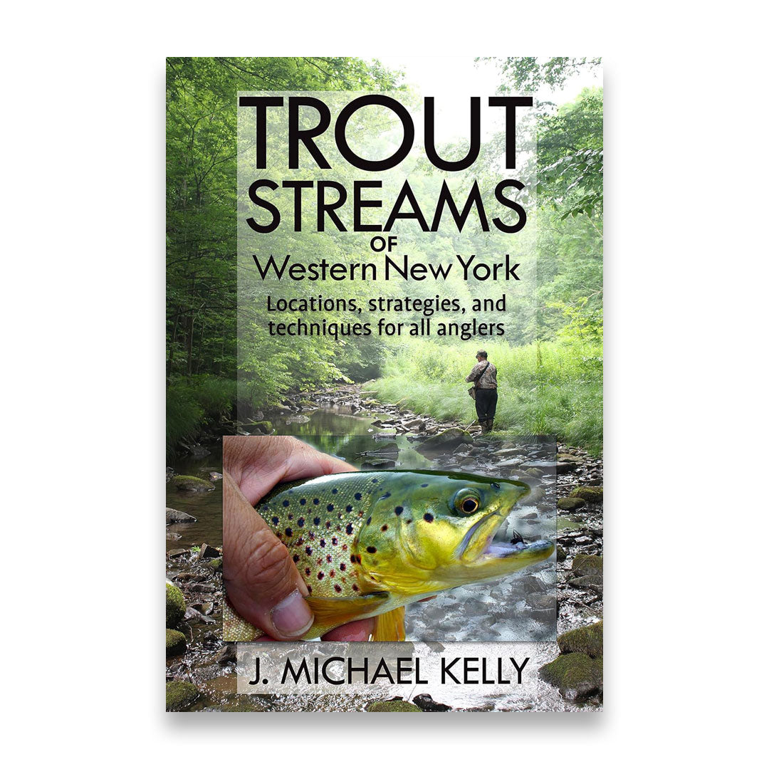 Trout Streams of Western New York: Locations, strategies, and techniques for all anglers
